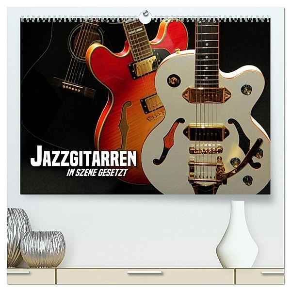 JAZZGITARREN in Szene gesetzt (hochwertiger Premium Wandkalender 2024 DIN A2 quer), Kunstdruck in Hochglanz, Renate Bleicher