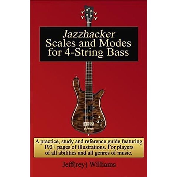 Jazzhacker Scales and Modes for 4-String Bass, Jeffrey Williams