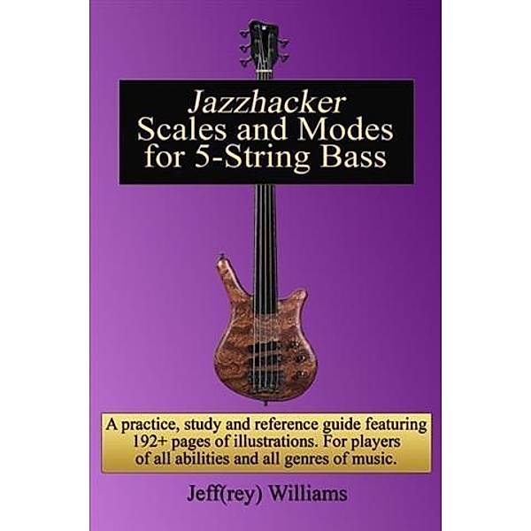Jazzhacker Scales and Modes for 5-String Bass, Jeffrey Williams