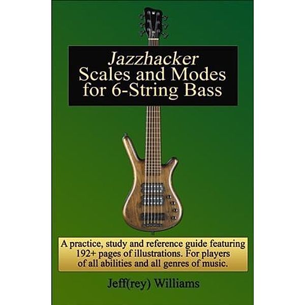 Jazzhacker Scales and Modes for 6-String Bass, Jeffrey Williams