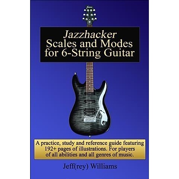 Jazzhacker Scales and Modes for 6-String Guitar, Jeffrey Williams