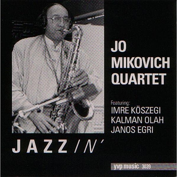 Jazzin, Jo Mikovich Quartet Feat Köszegi Imre, Olah, Egri