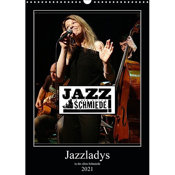 Jazzladys in der alten Schmiede (Wandkalender 2021 DIN A3 hoch), Ulrich Gräf