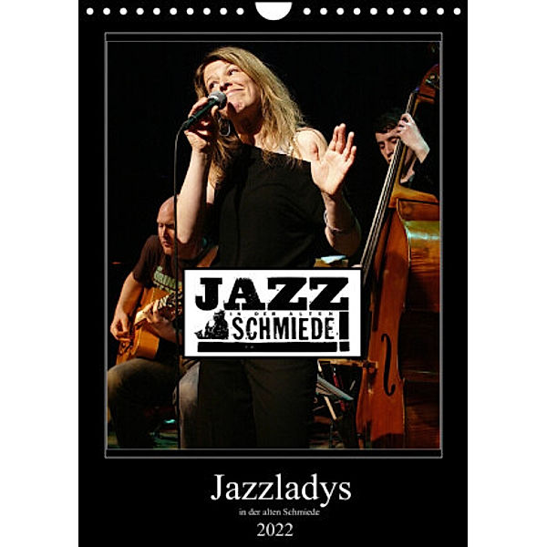 Jazzladys in der alten Schmiede (Wandkalender 2022 DIN A4 hoch), Ulrich Gräf