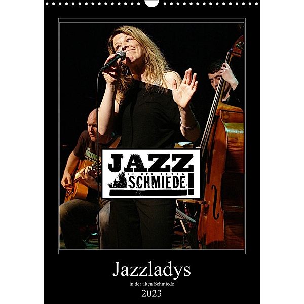 Jazzladys in der alten Schmiede (Wandkalender 2023 DIN A3 hoch), Ulrich Gräf