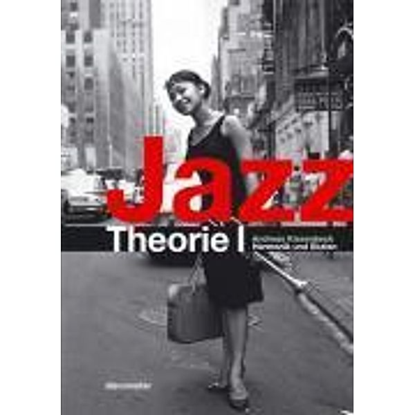 JazzTheorie: Bd.1 Jazztheorie / Jazztheorie I, Andreas Kissenbeck