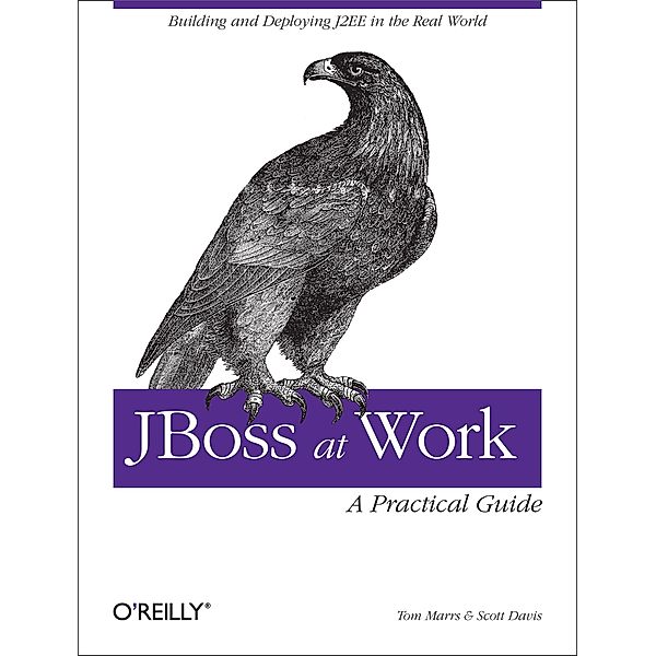 JBoss at Work: A Practical Guide, Tom Marrs