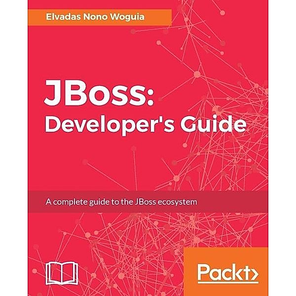 JBoss: Developer's Guide, Elvadas Nono Woguia