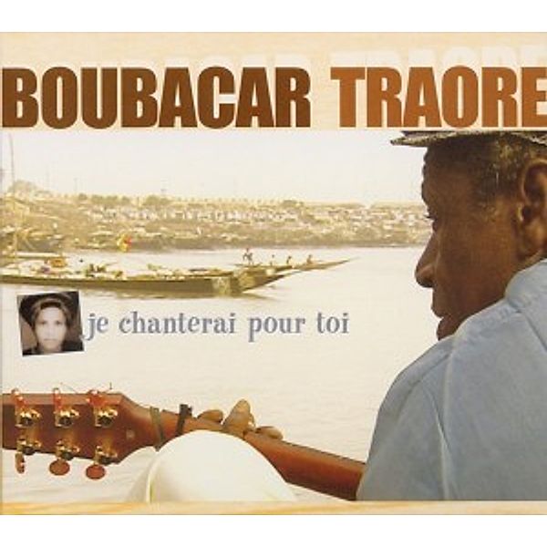 Je Chanterai Pour Toi, Boubacar Traore