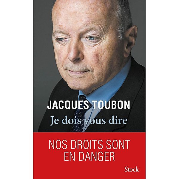 Je dois vous dire / Essais - Documents, Jacques Toubon