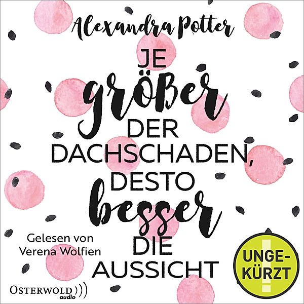 Je größer der Dachschaden, desto besser die Aussicht, Alexandra Potter