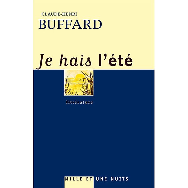 Je hais l'été / Littérature, Claude-Henri Buffard