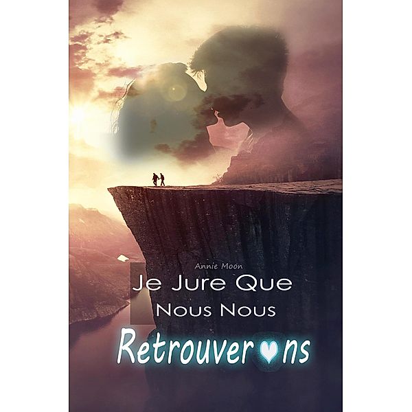 Je Jure Que Nous Nous Retrouverons, Annie Moon