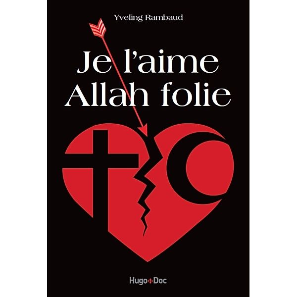 Je l'aime Allah folie / Hors collection, Yveling Rambaud, Frédéric Gilbert