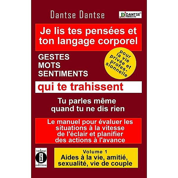 Je lis dans tes pensées et ton langage corporel - GESTES, MOTS, SENTIMENTS qui te trahissent, Dantse Dantse