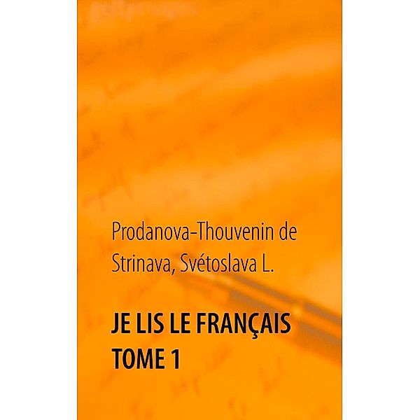 Je lis le français Tome 1, Svétoslava L. Prodanova-Thouvenin de Strinava