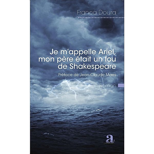 Je m'appelle Ariel, mon pere etait un fou de Shakespeare, Doura Franca Doura