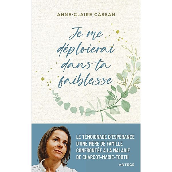 Je me déploierai dans ta faiblesse, Anne-Claire Cassan