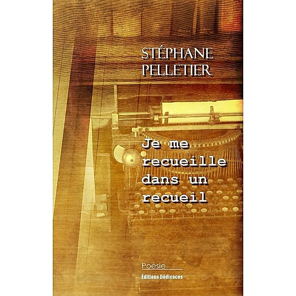 Je me recueille dans un recueil, Stéphane Pelletier