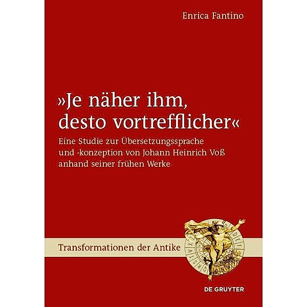 »Je näher ihm, desto vortrefflicher« / Transformationen der Antike Bd.42, Enrica Fantino