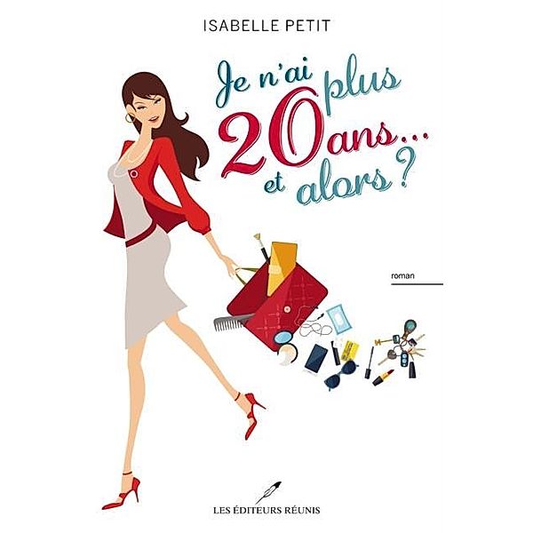 Je n'ai plus 20 ans... et alors ? / Chick Lit, Isabelle Petit