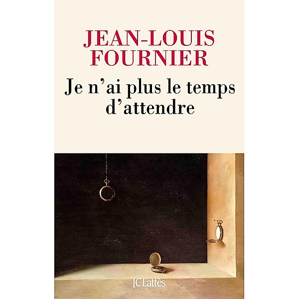 Je n'ai plus le temps d'attendre / Littérature française, Jean-Louis Fournier