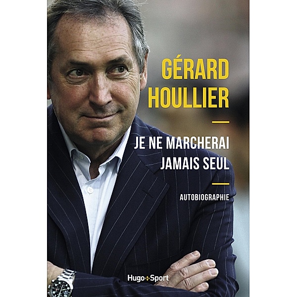 Je ne marcherai jamais seul / Sport texte, Denis Chaumier, Gérard Houllier