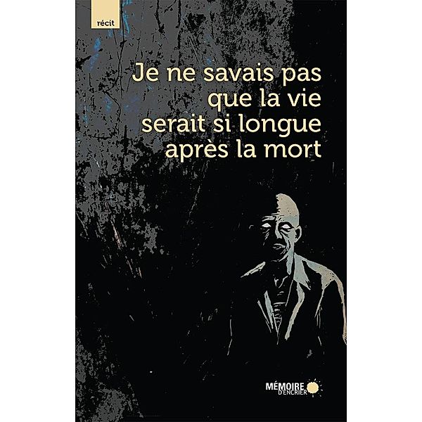 Je ne savais pas que la vie serait si longue apres la mort / Memoire d'encrier, Victor Gary Victor