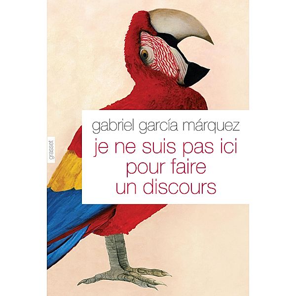 Je ne suis pas ici pour faire un discours / Littérature Etrangère, Gabriel García Márquez