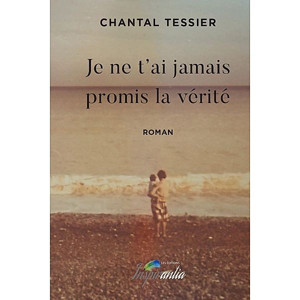 Je ne t'ai jamais promis la vérité / Chromosomes XY, Tessier Chantal Tessier