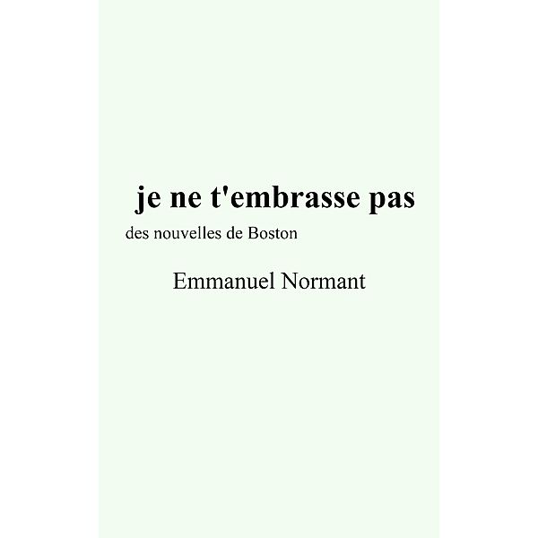 Je ne t'embrasse pas / Librinova, Normant Emmanuel Normant