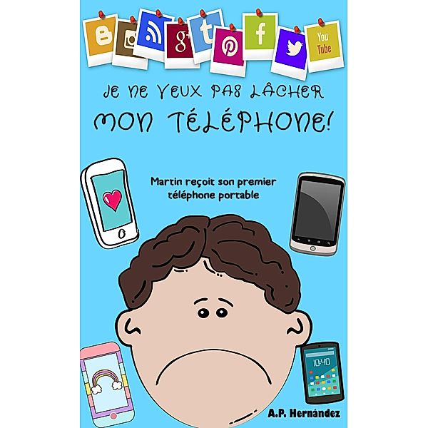 Je ne veux pas lâcher mon téléphone !, A. P. Hernández