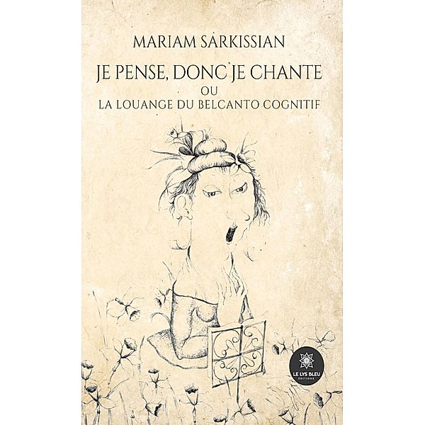 Je pense, donc je chante ou la louange du belcanto cognitif, Mariam Sarkissian