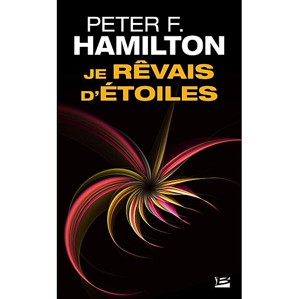 Je rêvais d'étoiles / Brage, Peter F. Hamilton