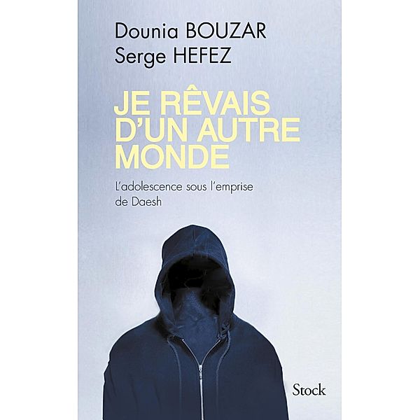 Je rêvais d'un autre monde / Essais - Documents, Dounia Bouzar, Serge Hefez