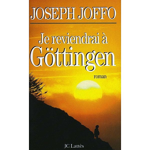 Je reviendrai à Göttingen / Romans contemporains, Joseph Joffo