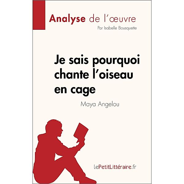 Je sais pourquoi chante l'oiseau en cage de Maya Angelou (Analyse de l'oeuvre), Isabelle Bousquette