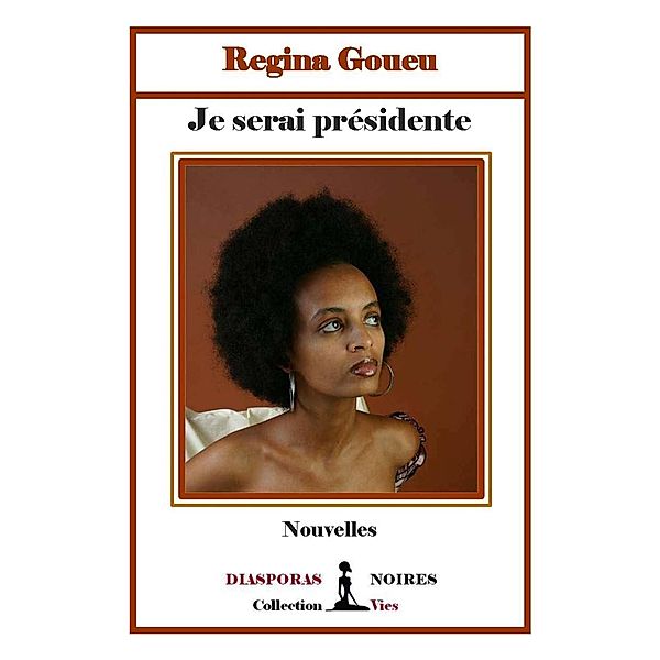 Je serai présidente, Regina Goueu