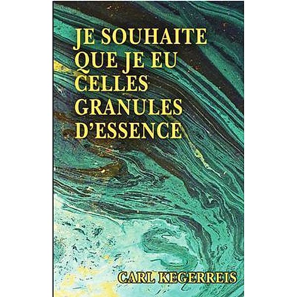 Je Souhaite Que Je Eu Celles Granules D'essence / eComRocket, Carl Kegerreis