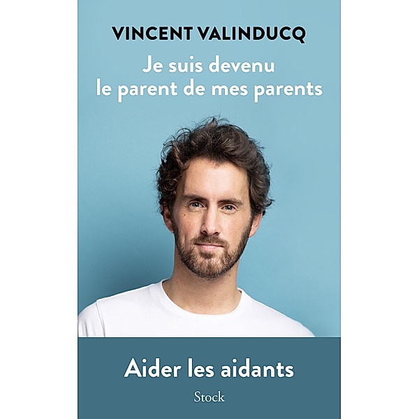 Je suis devenu le parent de mes parents / Essais - Documents, Vincent Valinducq
