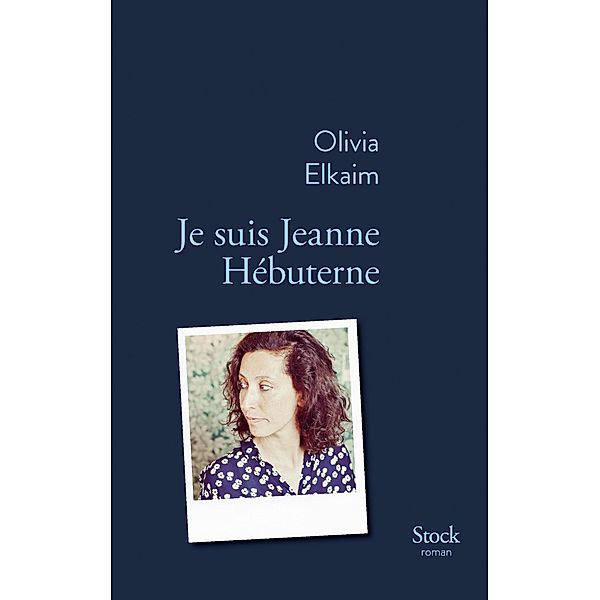 Je suis Jeanne Hebuterne / La Bleue, Olivia Elkaim