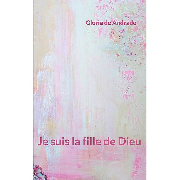 Je suis la fille de Dieu, Gloria de Andrade