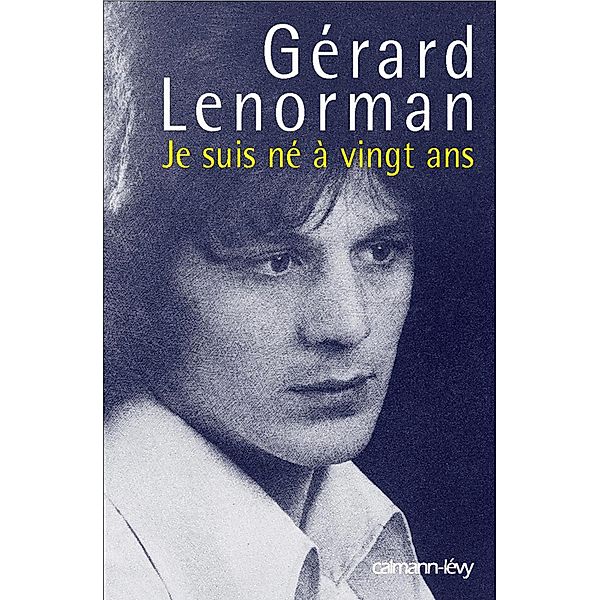 Je suis né à vingt ans / Biographies, Autobiographies, Gérard Lenorman