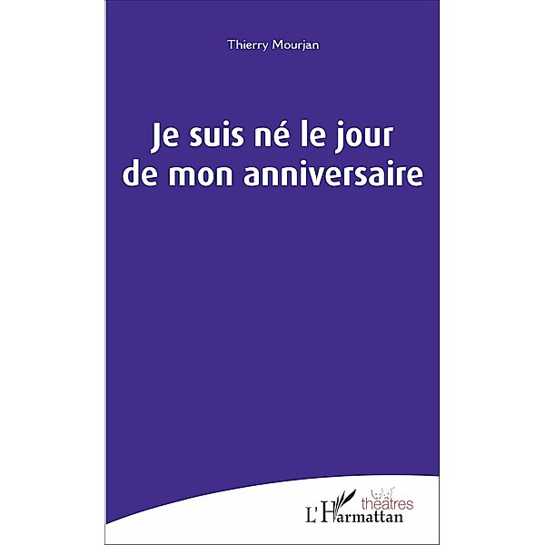 Je suis né le jour de mon anniversaire, Mourjan Thierry Mourjan