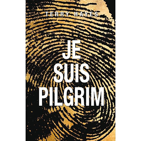 Je suis Pilgrim / Thrillers, Terry Hayes