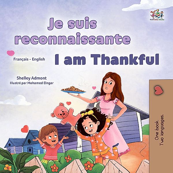 Je suis reconnaissante I am Thankful (French English Bilingual Collection) / French English Bilingual Collection, Shelley Admont, Kidkiddos Books