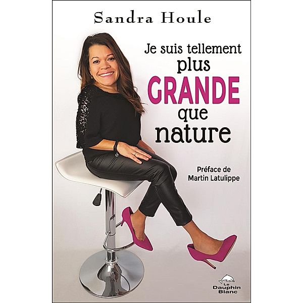 Je suis tellement plus grande que nature, Sandra Houle