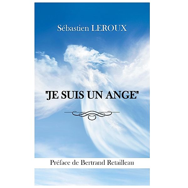 JE SUIS UN ANGE, Sébastien Leroux