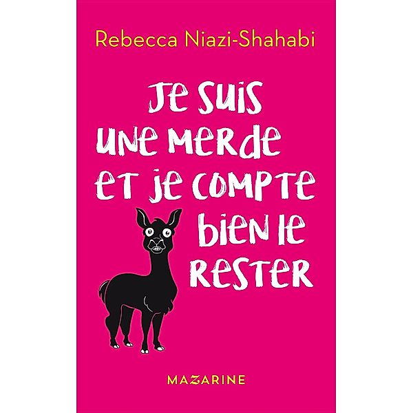 Je suis une merde et je compte bien le rester / Documents, Rebecca Niazi-Shahabi