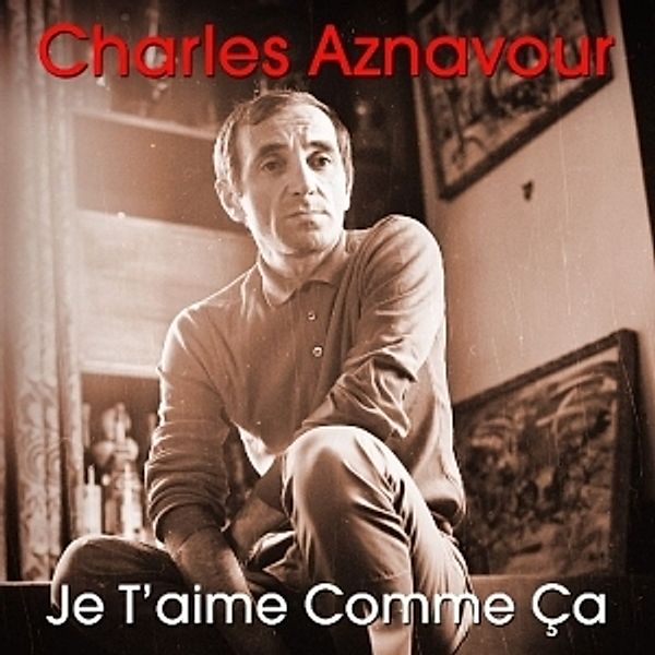 Je T'Aime Comme Ca, Charles Aznavour